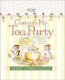 Come to My Tea Party Kindness and Friendship for Young Ladies