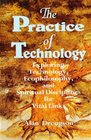 The Practice of Technology Exploring Technology Ecophilosophy and Spiritual Disciplines for Vital Links