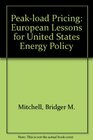 Peakload Pricing European Lessons for United States Energy Policy