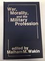 War Morality And The Military Profession