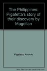 The Philippines Pigafetta's story of their discovery by Magellan
