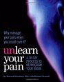 Unlearn Your Pain A 28Day Process to Reprogram Your Brain