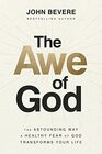 The Awe of God The Astounding Way a Healthy Fear of God Transforms Your Life