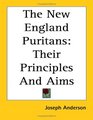 The New England Puritans Their Principles And Aims