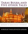 Taras Bulba and Five other Tales Gogol's Greatest Stories