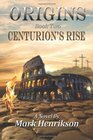 Origins: Centurion's Rise (Volume 2)