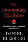 The Doomsday Machine Confessions of a Nuclear War Planner