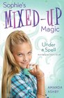 Sophie's MixedUp Magic Under a Spell Book 2
