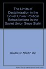 The Limits of Destalinization in the Soviet Union Political Rehabilitations in the Soviet Union Since Stalin