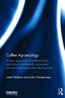 Coffee Agroecology A New Approach to Understanding Agricultural Biodiversity Ecosystem Services and Sustainable Development