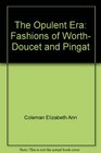 The Opulent Era Fashions of Worth Doucet and Pingat