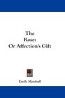 The Rose Or Affection's Gift
