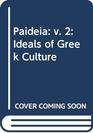 Paideia the Ideals of Greek Culture