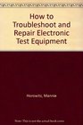 How to Troubleshoot and Repair Electronic Test Equipment