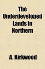 The Underdeveloped Lands in Northern