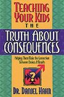 Teaching Your Kids the Truth About Consequences/Helping Them Make the Connection Between Choices  Results Helping Them Make the Connection Between Choices and Results