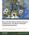 Microsoft SharePoint 2010 Developer's Compendium The Best of Packt for Extending SharePoint