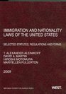 Immigration and Nationality Laws of the United States Selected Statutes Regulations and Forms 2009 Edition