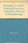 Microbes in Action Laboratory Manual of Microbiology Selected Exercises