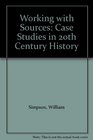 Working with Sources Case Studies in 20th Century History