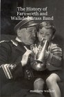 The History of Eaton Farnworth and Walkden Brass Band And a Brief History of Brass Bands in the Bolton District