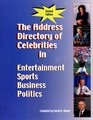 The Address Directory of Celebrities in Entertainment Sports Business  Politics Second Edition