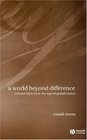 A World Beyond Difference Cultural Identity in the Age of Globalization