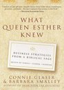 What Queen Esther Knew  Business Strategies from a Biblical Sage