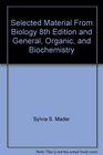Selected Material From Biology 8th Edition and General Organic and Biochemistry