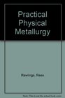 Practical physical metallurgy