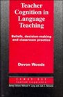 Teacher Cognition in Language Teaching  Beliefs DecisionMaking and Classroom Practice