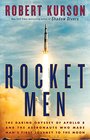 Rocket Men The Daring Odyssey of Apollo 8 and the Astronauts Who Made Man's First Journey to the Moon