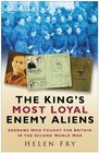 The King's Most Loyal Enemy Aliens Germans Who Fought for Britain in the Second World War