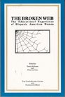 The Broken Web The Educational Experience of Hispanic American Women