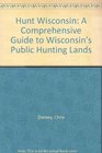 Hunt Wisconsin A Comprehensive Guide to Wisconsin's Public Hunting Lands