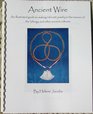 Ancient Wire  An illustrated guide to making jewelry in the manner of the Vikings and other ancient cultures