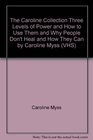 The Caroline Collection Three Levels of Power and How to Use Them and Why People Don't Heal and How They Can by Caroline Myss