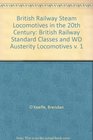 British Railway Steam Locomotives in the 20th Century British Railway Standard Classes and WD Austerity Locomotives v 1