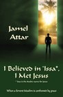 I Believed in 'Issa, I Met Jesus: When a fervent Muslim is confronted by grace