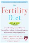 The Fertility Diet Groundbreaking Research Reveals Natural Ways to Boost Ovulation and Improve Your Chances of Getting Pregnant