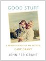 Good Stuff : A Reminiscence of My Father, Cary Grant