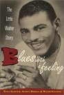 Blues with a Feeling The Little Walter Story