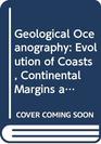 Geological Oceanography Evolution of Coasts Continental Margins and the Deepsea Floor