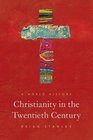 Christianity in the Twentieth Century A World History