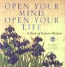 Open Your Mind, Open Your Life: A Book of Eastern Wisdom (Large Second Volume)