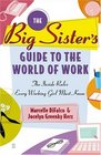 The Big Sister's Guide to the World of Work : The Inside Rules Every Working Girl Must Know