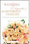 Wedding Etiquette for Divorced Families  Tasteful Advice for Planning a Beautiful Wedding