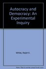 Autocracy and Democracy An Experimental Inquiry