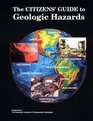 The Citizens' Guide to Geologic Hazards A Guide to Understanding Geologic Hazards Including Asbestos Radon Swelling Soils Earthquakes Volcanoes