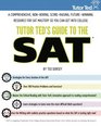 Tutor Ted's Guide to the SAT A Comprehensive NonBoring ScoreRaising FutureWinning Resource for SAT Mastery So You Can Get into College